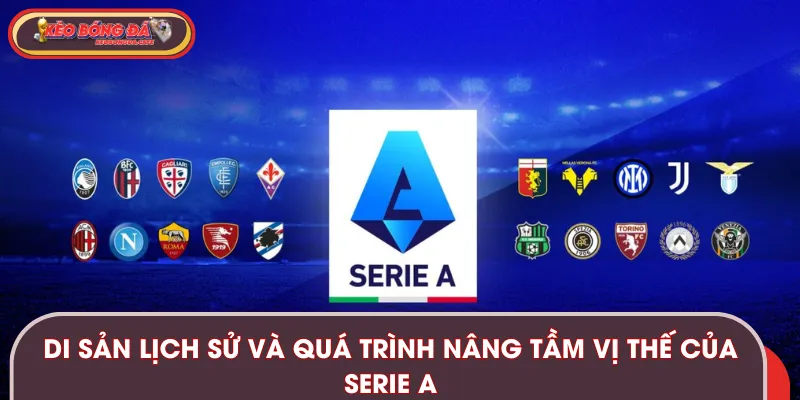 Những di sản của giải đấu ấn tượng của nước Ý Serie A